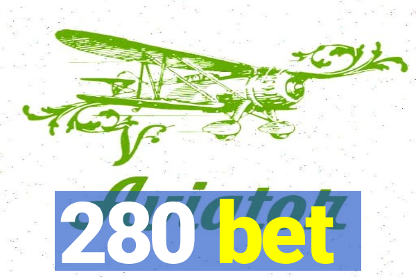 280 bet